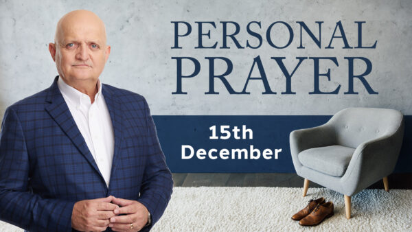 Personal Prayer - 15th December