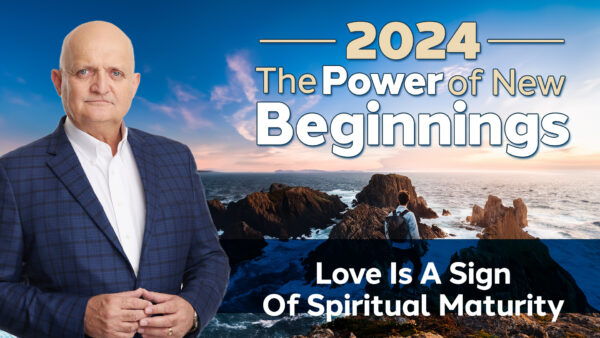 Love Is a Sign of Spiritual Maturity - 24th January