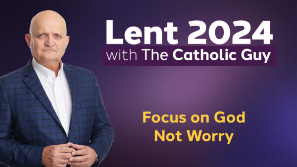 Focus on God Not Worry - 23rd February
