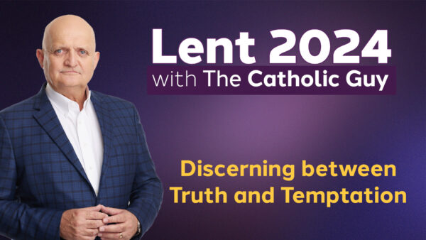 Discerning between Truth and Temptation - 27th February