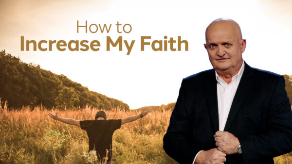 THE WEEKLY | How To Increase My Faith