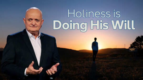 THE WEEKLY | Holiness is Doing His Will