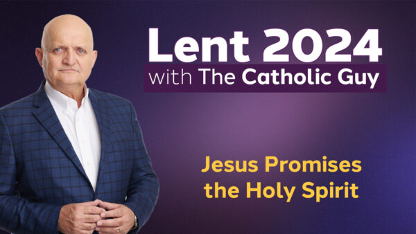 Jesus Promises the Holy Spirit - 27th March
