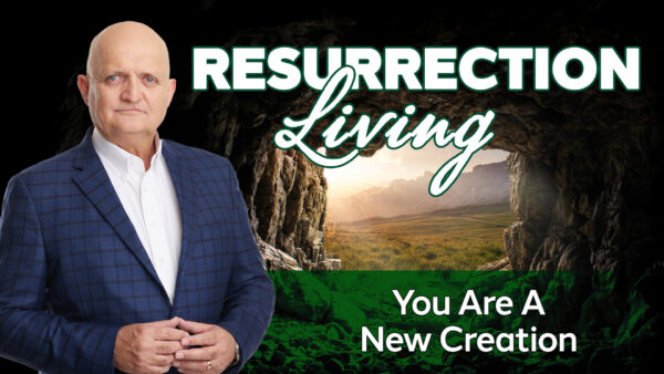 You Are A New Creation - 25th April