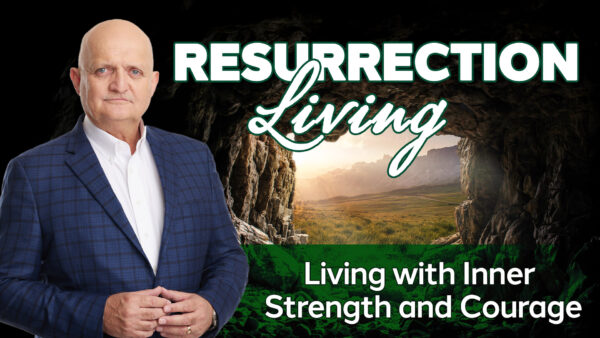 Living with Inner Strength and Courage - 1st May