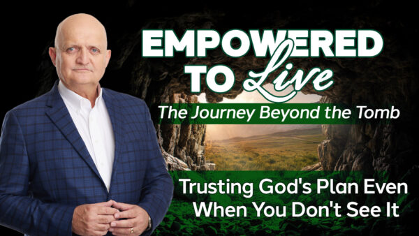 Trusting God's Plan Even When You Don't See It - 23rd May