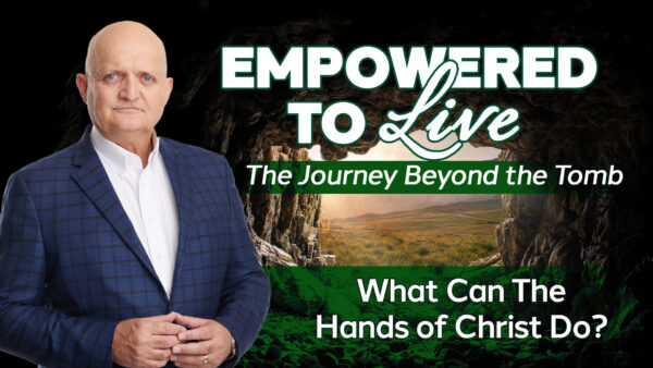 What Can The Hands of Christ Do? - 25th May
