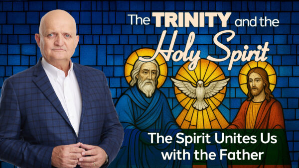 The Spirit Unites Us with the Father - 9th July