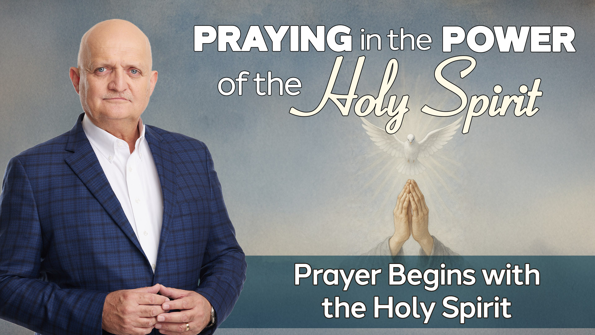 Prayer Begins with the Holy Spirit - 25th August - Bruce Downes ...