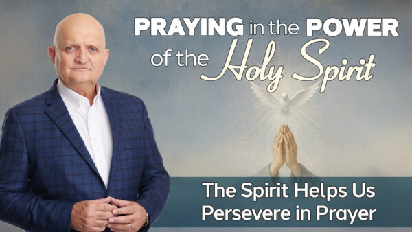 The Spirit Helps Us Persevere in Prayer - 8th September