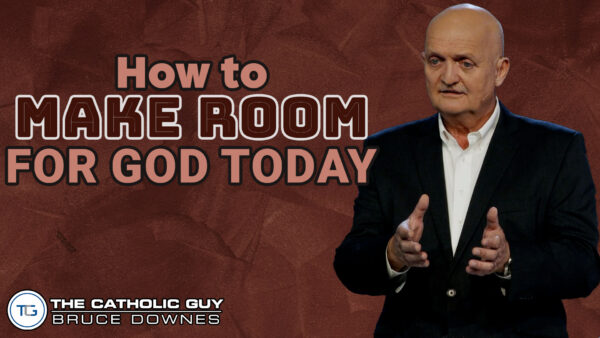 THE WEEKLY: How To Make Room For God Today