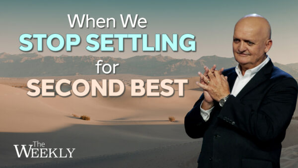 When We Stop Settling For Second Best - 22nd February