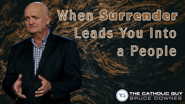 THE WEEKLY: When Surrender Leads You Into a People