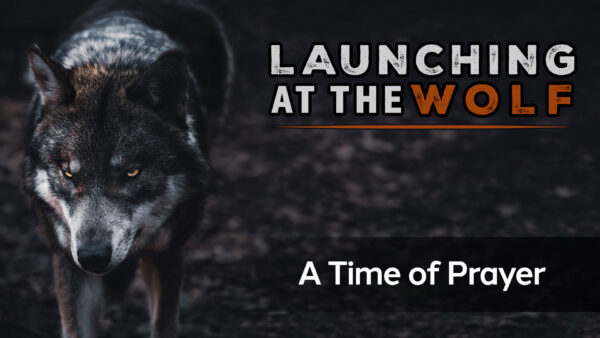 A Time of Prayer - (Staring Down The Wolf) - 06th June