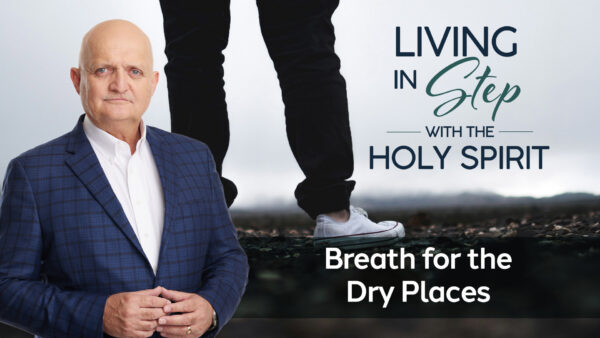 Breath for the Dry Places - 11th June