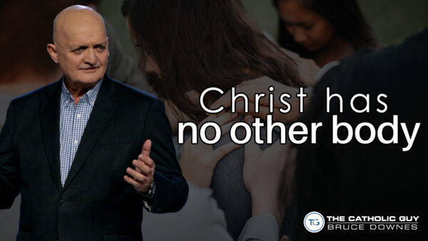 THE WEEKLY: Christ Has No Other Body