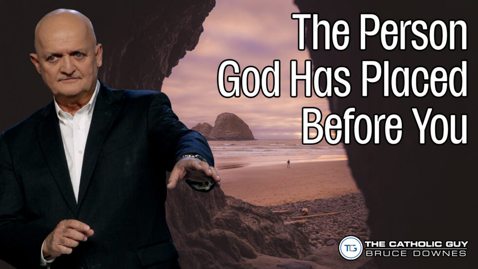 THE WEEKLY: The Person God Has Placed Before You