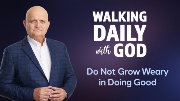 Do Not Grow Weary in Doing Good - 27th August