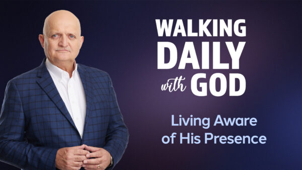 Living Aware of His Presence - 30th August