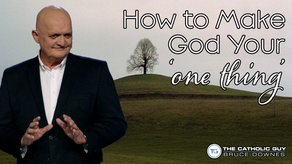 THE WEEKLY: How To Make God Your 'One Thing'