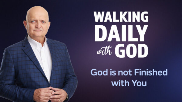 God is not Finished with You - 9th September