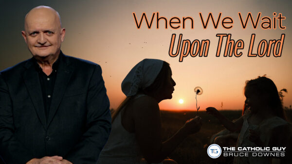 THE WEEKLY: When We Wait Upon The Lord